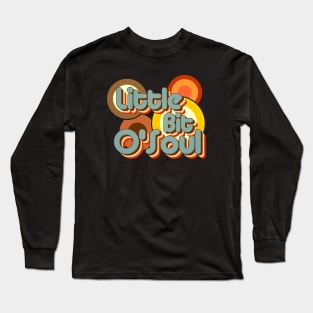 Little Bit O'Soul Long Sleeve T-Shirt